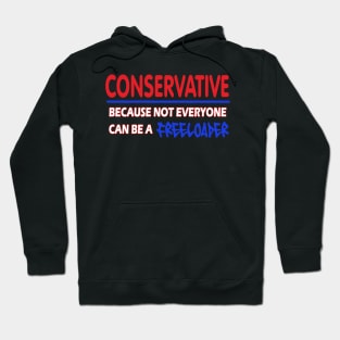 Conservative - Because not everyone can be a FREELOADER - American Patriot Graphic Design Hoodie